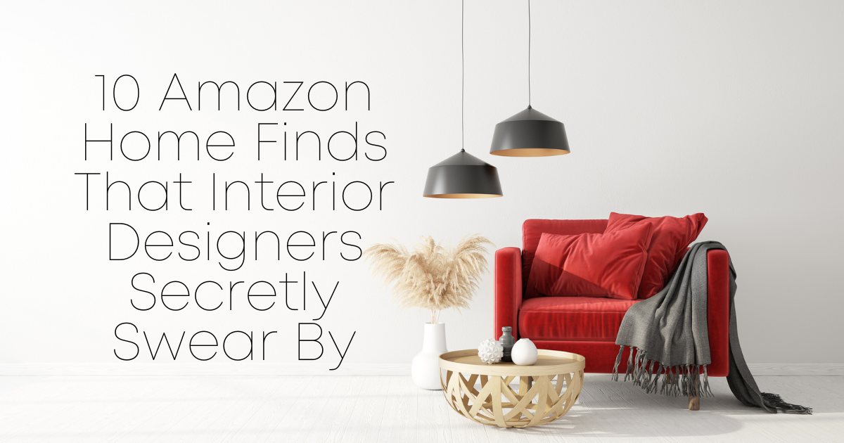 10 Amazon Home Finds That Interior Designers Secretly Swear By